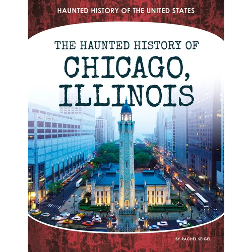Haunted History of Chicago, Illinois - Library Binding