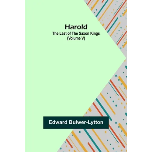 Harold: the Last of the Saxon Kings (Volume V) - Paperback