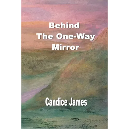 Behind The One-Way Mirror - Paperback
