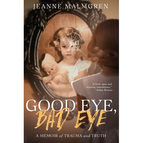 Good Eye, Bad Eye: A memoir of trauma and truth - Paperback