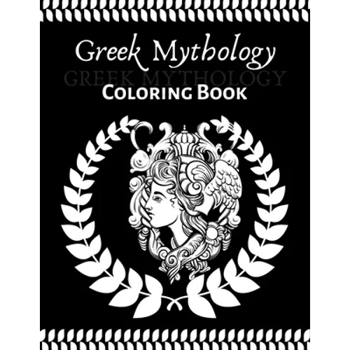 Greek Mythology coloring book: An Adult and teenager Coloring Book with Greek Gods and Goddesses, Mythological Creatures Legendary Heroes, Vases, Gre - Paperback