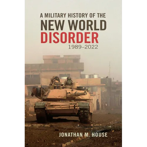 A Military History of the New World Disorder, 1989-2022 - Hardcover