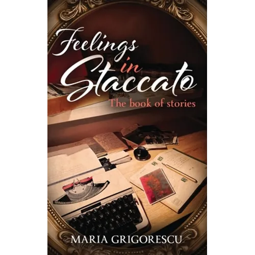 Feelings in Staccato: The Book of Stories - Paperback