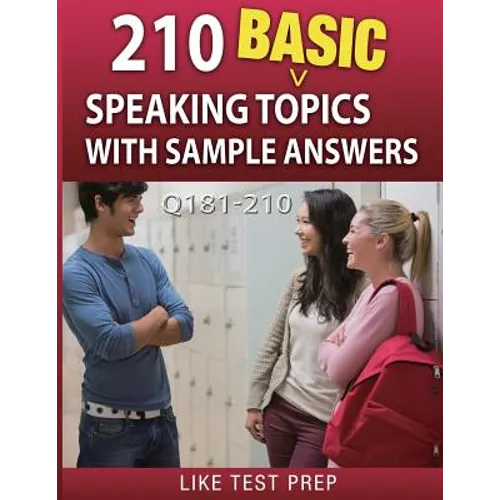 210 Basic Speaking Topics with Sample Answers Q181-210: 240 Basic Speaking Topics 30 Day Pack 3 - Paperback