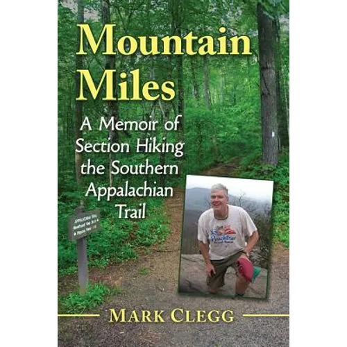 Mountain Miles: A Memoir of Section Hiking the Southern Appalachian Trail - Paperback