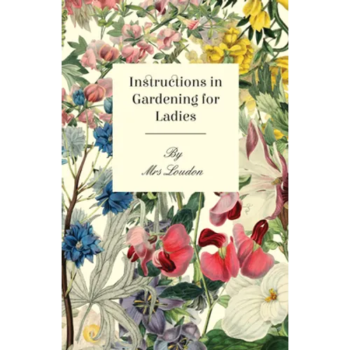 Instructions In Gardening For Ladies - Paperback