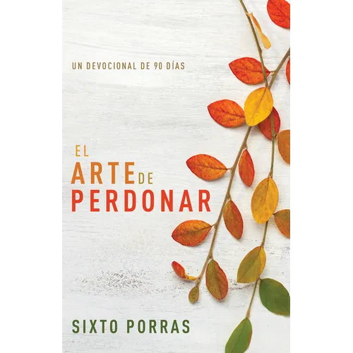 El Arte de Perdonar: Un Devocional de 90 Días - Paperback