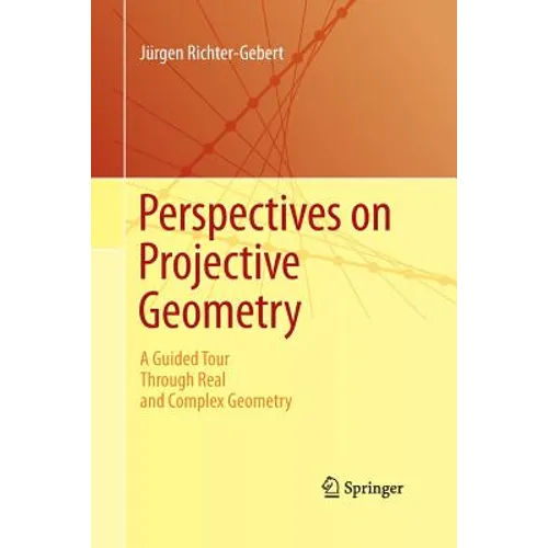 Perspectives on Projective Geometry: A Guided Tour Through Real and Complex Geometry - Paperback