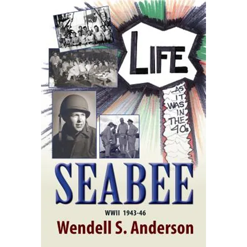 Seabee, Life as It Was in the 40's WWII 1943 -46 - Paperback
