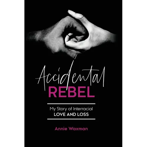Accidental Rebel: My Story of Interracial Love and Loss - Paperback