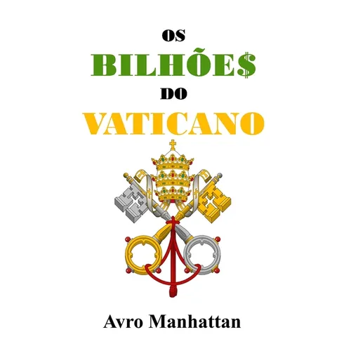 Os Bilhões do Vaticano: Dois mil anos de acumulação de riqueza, desde os césares até a era espacial - Paperback