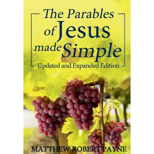 The Parables of Jesus Made Simple: Updated and Expanded Edition - Hardcover