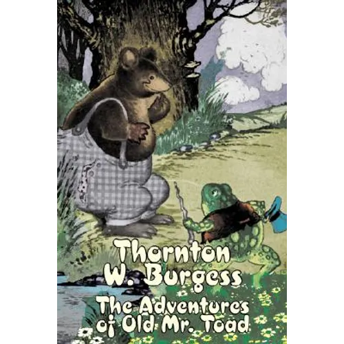 The Adventures of Old Mr. Toad by Thornton Burgess, Fiction, Animals, Fantasy & Magic - Hardcover