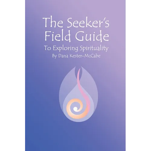 The Seeker's Field Guide To Exploring Spirituality - Paperback
