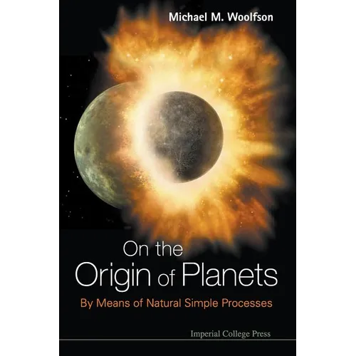 On the Origin of Planets: By Means of Natural Simple Processes - Paperback