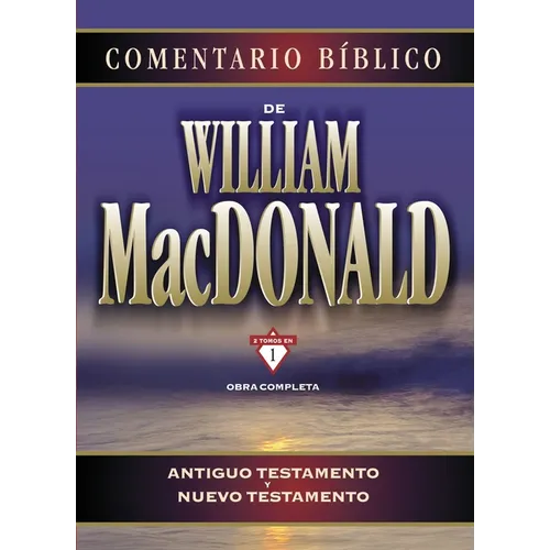 Comentario Bíblico de William MacDonald: Antiguo Testamento Y Nuevo Testamento - Hardcover