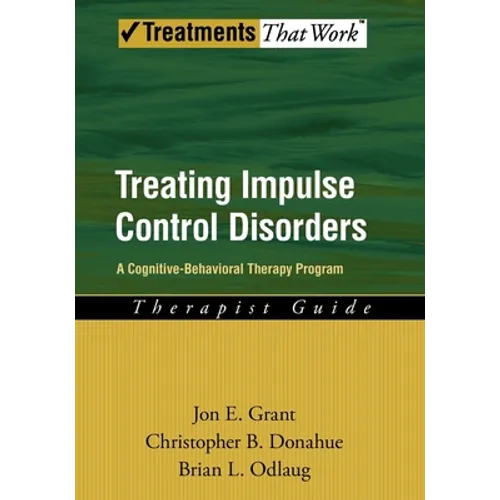 Treating Impulse Control Disorders: A Cognitive-Behavioral Therapy Program, Therapist Guide - Paperback