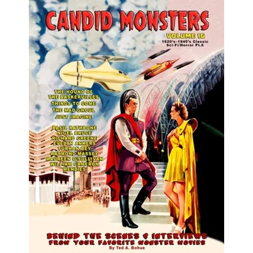 Candid Monsters Volume 16 1920's-1940's Classic Sci-Fi/Horror Pt.6 - Paperback