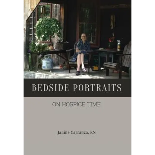 Bedside Portraits: On Hospice Time - Hardcover
