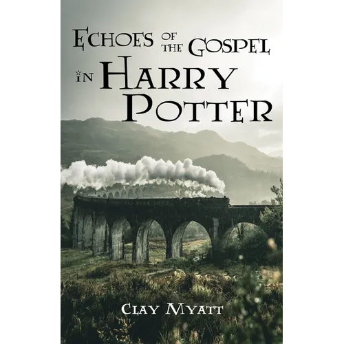 Echoes of the Gospel in Harry Potter - Hardcover