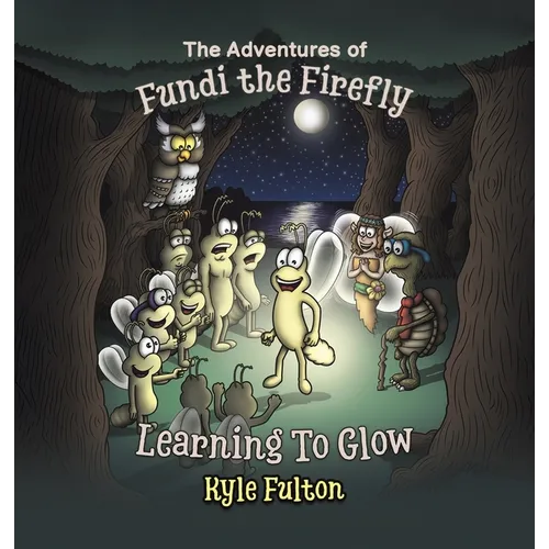 The Adventures of Fundi the Firefly - Hardcover