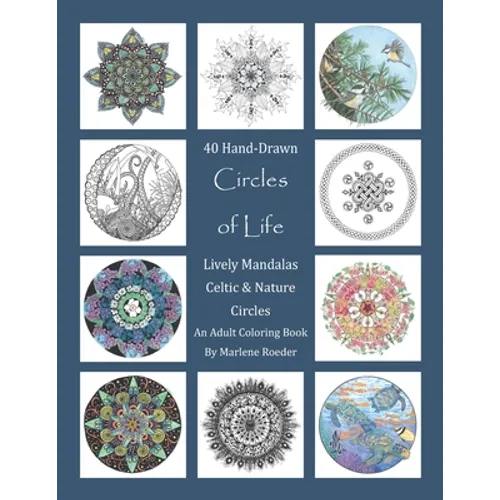 Circles of Life Coloring Book: Lively Mandalas, Celtic and Nature Circles: 40 Hand-Drawn Adult Coloring Pages - Paperback