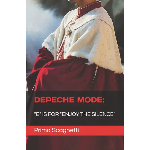 Depeche Mode: "E" is for "ENJOY THE SILENCE" - Paperback