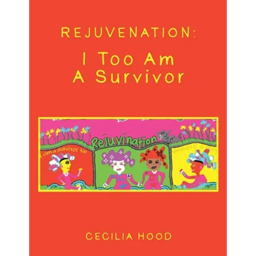 Rejuvenation: I Too Am a Survivor - Paperback