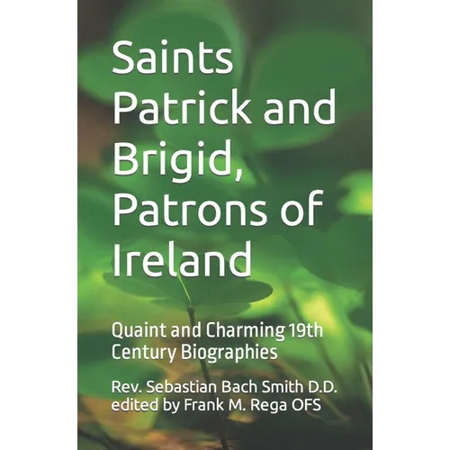 Saints Patrick and Brigid, Patrons of Ireland: Quaint and Charming 19th Century Biographies - Paperback