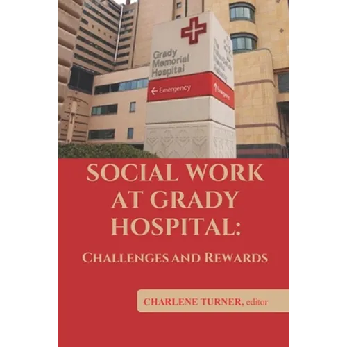 Social Work At Grady Hospital: Challenges and Rewards - Paperback
