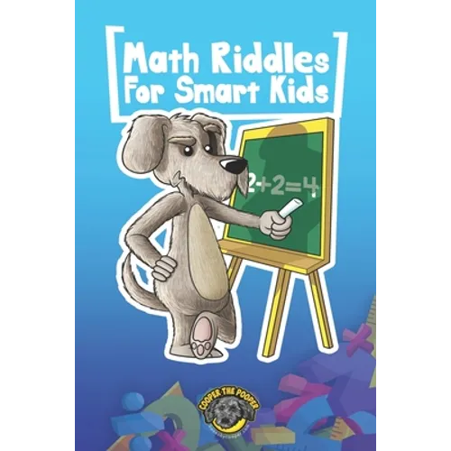 Math Riddles for Smart Kids: 400+ Math Riddles and Brain Teasers Your Whole Family Will Love - Paperback