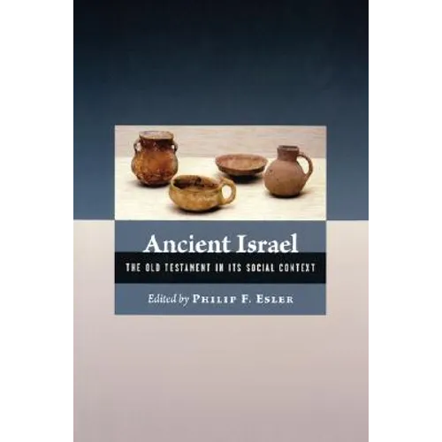 Ancient Israel: The Old Testament in Its Social Context - Hardcover