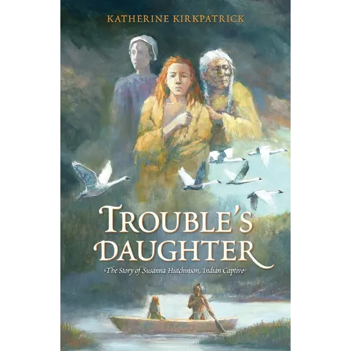 Trouble's Daughter: The Story of Susanna Hutchinson, Indian Captive - Paperback