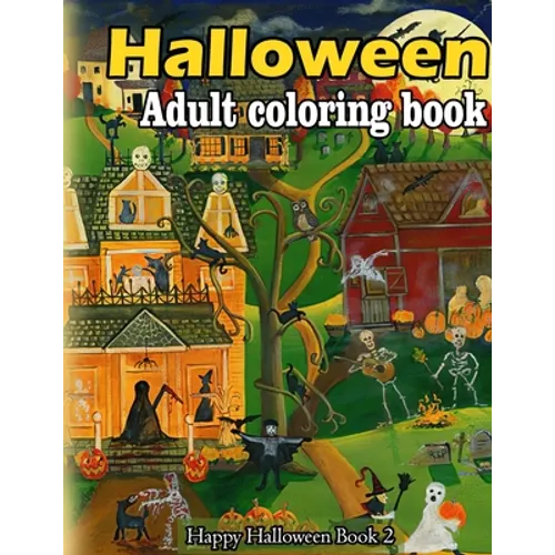 Halloween adult coloring book: A Collection of Coloring Pages with Cute Spooky Scary Things Such as Jack-o-Lanterns, Ghosts, Witches, Princess, Haunt - Paperback
