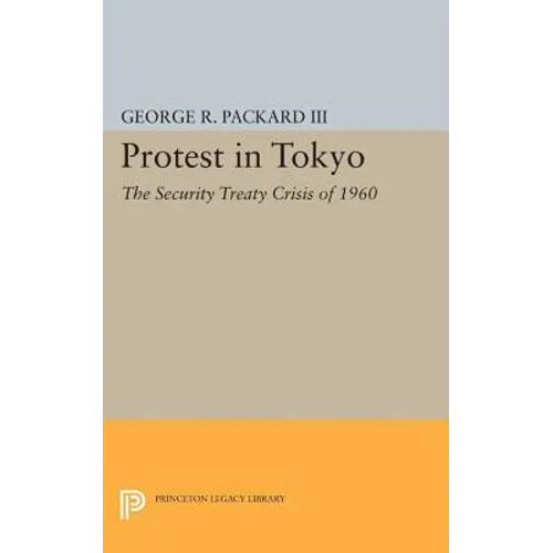 Protest in Tokyo: The Security Treaty Crisis of 1960 - Paperback