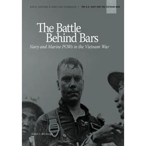 The Battle Behind Bars: Navy and Marine POWs in the Vietnam War - Paperback