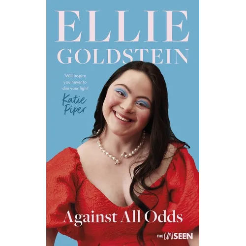 Against All Odds: My Life with Down Syndrome: 'Will Inspire You Never to Dim Your Light.' - Katie Piper OBE - Hardcover