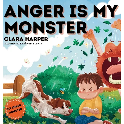 Anger Is My Monster: Children's Picture Book on Managing Anger and Understanding Emotions (Preschool Emotions, Self-Regulation Skills)(My I - Hardcover