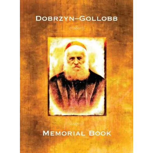 Memorial Book of the Communities Dobrzyn-Gollob, Poland: Translation of Ayarati; sefer zikaron le-ayarot Dobrzyń-Golub - Hardcover