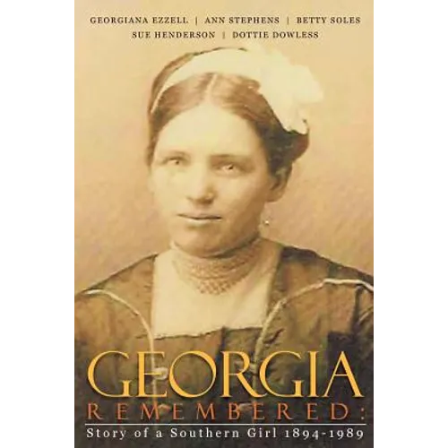 Georgia Remembered: : Story of a Southern Girl 1894-1989 - Paperback