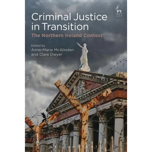 Criminal Justice in Transition: The Northern Ireland Context - Paperback
