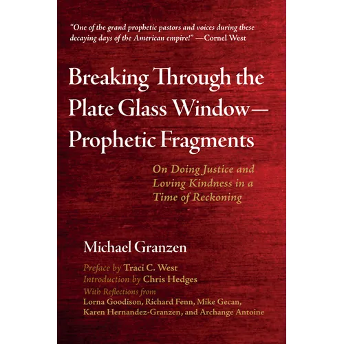 Breaking Through the Plate Glass Window--Prophetic Fragments: On Doing Justice and Loving Kindness in a Time of Reckoning - Paperback