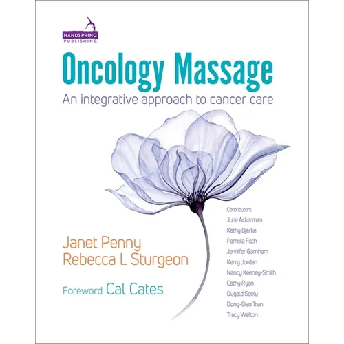 Oncology Massage: An Integrative Approach to Cancer Care - Paperback