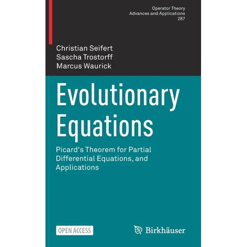 Evolutionary Equations: Picard's Theorem for Partial Differential Equations, and Applications - Hardcover