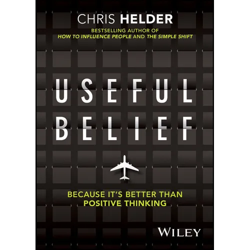 Useful Belief: Because It's Better Than Positive Thinking - Paperback