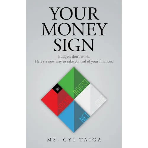 Your Money Sign: Budgets don't work. Here's a new way to take control of your finances. - Paperback