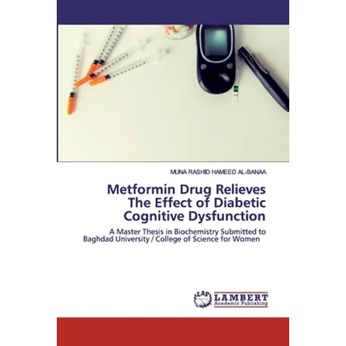 Metformin Drug Relieves The Effect of Diabetic Cognitive Dysfunction - Paperback