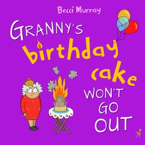 Granny's Birthday Cake Won't Go Out - Paperback