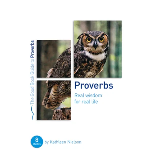 Proverbs: Real Wisdom for Real Life: Eight Studies for Groups or Individuals - Paperback