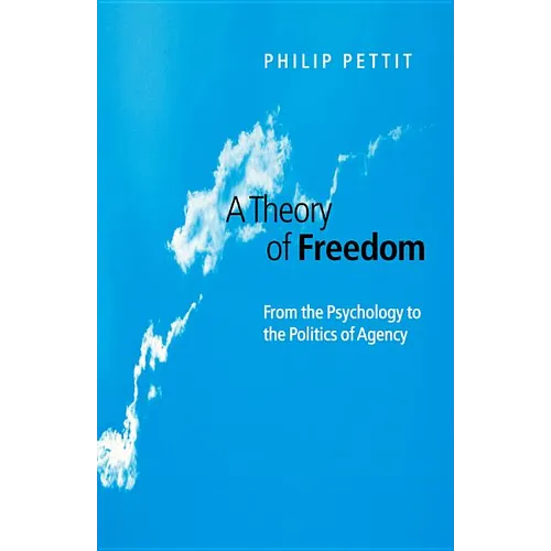 A Theory of Freedom: From the Psychology to the Politics of Agency - Paperback
